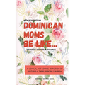 Dominican Moms Be Like... - Paperback