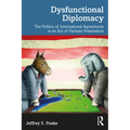 Dysfunctional Diplomacy: The Politics of International Agreements in an Era of Partisan Polarization - Paperback