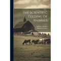 The Scientific Feeding of Animals - Paperback
