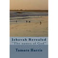 Jehovah Revealed: "The Names of God" - Paperback