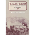 War Along the Bayous: The 1864 Red River Campaign in Louisiana - Paperback