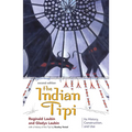 The Indian Tipi: Its History, Construction, and Use - Paperback