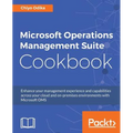 Microsoft Operations Management Suite Cookbook - Paperback