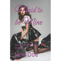Maid to be Mine: Forced Feminization Stories - Paperback