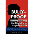 Bully-Proof: Raising Strong, Confident Kids Who Stand Up for Themselves and Others - Paperback