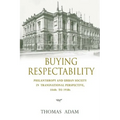 Buying Respectability: Philanthropy and Urban Society in Transnational Perspective, 1840s to 1930s - Hardcover