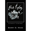 Not From Where I Sit: Sam Christian in, 'His Own Words' - Paperback