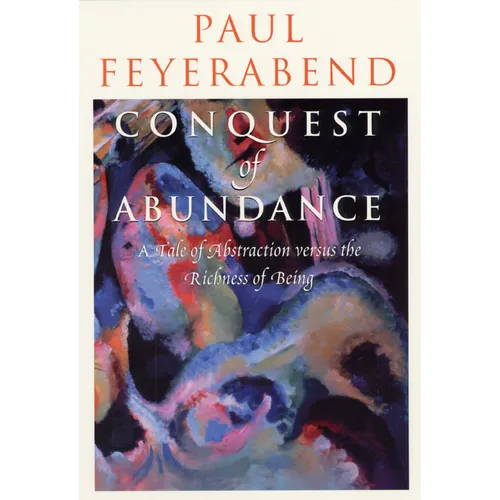 Conquest of Abundance: A Tale of Abstraction versus the Richness of Being - Paperback