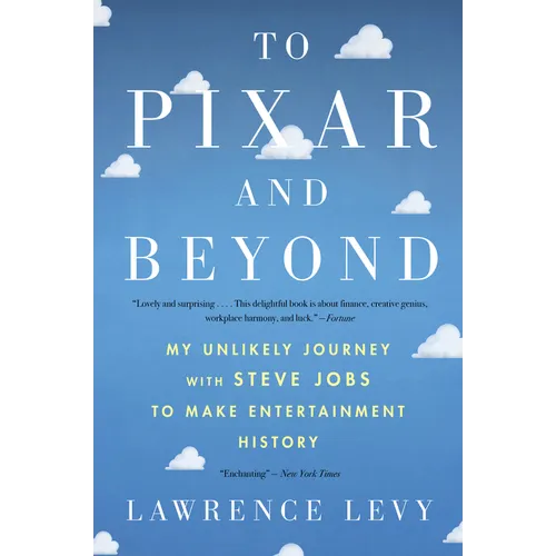 To Pixar and Beyond: My Unlikely Journey with Steve Jobs to Make Entertainment History - Paperback