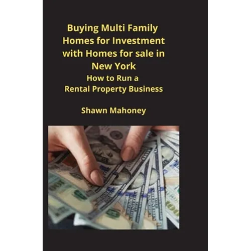 Buying Multi Family Homes for Investment with Homes for sale in New York: How to Run a Rental Property Business - Paperback