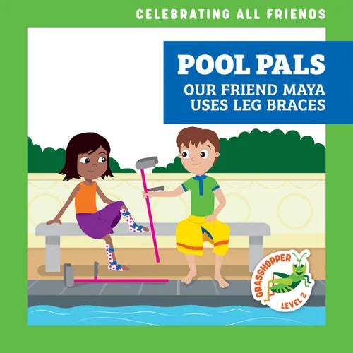 Pool Pals: Our Friend Maya Uses Leg Braces - Library Binding