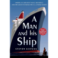 A Man and His Ship: America's Greatest Naval Architect and His Quest to Build the SS United States - Paperback