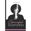 Graceful Reminders: Inspiration and Hard Truths - Paperback