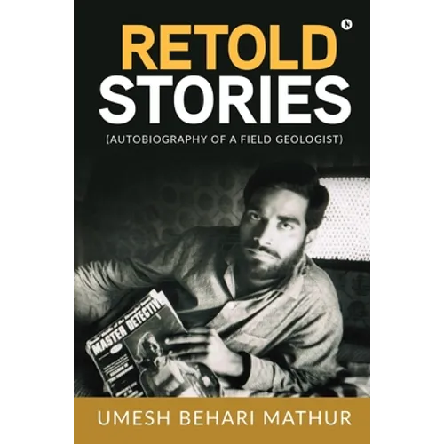 Retold Stories: (Autobiography of a Field Geologist) - Paperback
