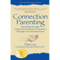Connection Parenting: Parenting Through Connection Instead of Coercion, Through Love Instead of Fear - Paperback