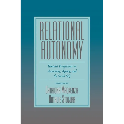 Relational Autonomy: Feminist Perspectives on Autonomy, Agency, and the Social Self - Paperback