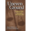 Uneven Ground: American Indian Sovereignty and Federal Law - Paperback