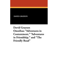 The David Grayson Omnibus: Adventures in Contentment, Adventures in Friendship, and The Friendly Road - Paperback