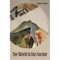 The World Is Our Anchor - Paperback
