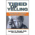 Tired of Yelling: Teaching Our Children to Resolve Conflict - Paperback