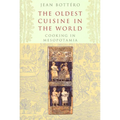 The Oldest Cuisine in the World: Cooking in Mesopotamia - Hardcover
