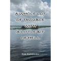 A Whole Lot of Trouble with a Little Bit of Hell - Paperback