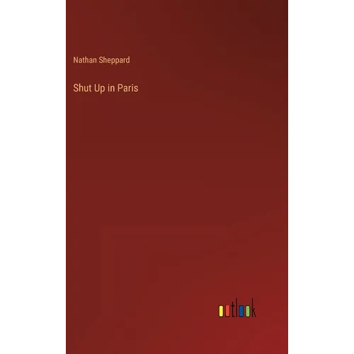 Shut Up in Paris - Hardcover