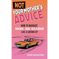 Not Your Mother's Advice - Hardcover