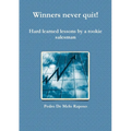 Winners never quit! Hard learned lessons by a rookie salesman - Paperback
