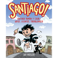 Santiago!: Santiago Ramón Y Cajal!artist, Scientist, Troublemaker - Paperback