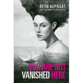 You Are Not Vanished Here - Paperback