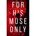 For His Muse Only - Paperback