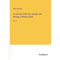 An Account of the Life, Lectures, and Writings of William Cullen: Vol. II - Paperback