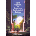 Church, Capitalism, and Democracy in Post-Ecological Societies: A Chinese Christian Perspective - Paperback