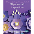 3D papercraft inspirations: FLOWERS, PLANTS and CRITTERS COLLECTION - Paperback