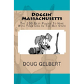 Doggin' Massachusetts: The 100 Best Places To Hike With Your Dog In The Bay State - Paperback
