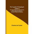 The Legend of Ulenspiegel, Volume I, And Lamme Goedzak, and their Adventures Heroical, Joyous and Glorious in the Land of Flanders and Elsewhere - Paperback
