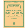 Three Romantic Violin Concertos Bruch Mendelssohn Tchaikovsky Complete Violin and Piano Edition Schirmer Library of Classics Volume 2117 Essential Rep - Paperback