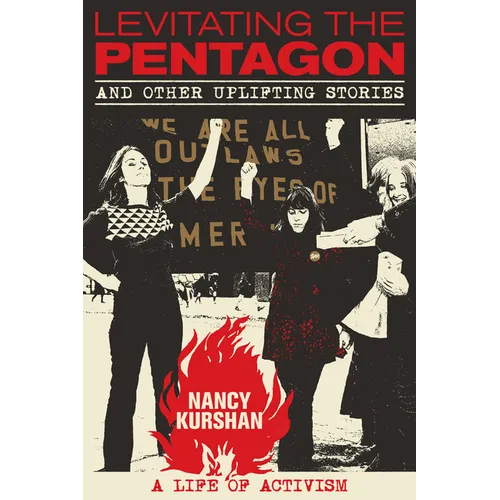 Levitating the Pentagon and Other Uplifting Stories: A Life of Activism - Paperback