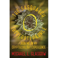 The Sasquatch (Bigfoot) People: Join Me In My Cryptozoology Experience - Paperback