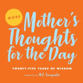 More Mother's Thoughts for the Day: Twenty-Five Years of Wisdom - Paperback