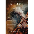 Atoms and Ashes: A Global History of Nuclear Disasters - Paperback