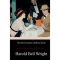 The Re-Creation of Brian Kent - Paperback