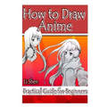 How to Draw Anime: Practical Guide for Beginners - Paperback