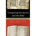 Comparing the Qur'an and the Bible: What They Really Say about Jesus, Jihad, and More - Paperback
