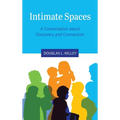 Intimate Spaces: A Conversation about Discovery and Connection - Hardcover