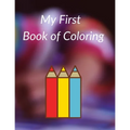 My First Book of Coloring: Easy and Big Coloring Books for Toddlers. - Paperback