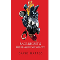 Race, Regret, and the Reassurance of Love - Paperback
