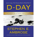 D-Day Illustrated Edition: June 6, 1944: The Climactic Battle of World War II - Hardcover
