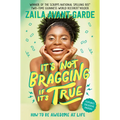 It's Not Bragging If It's True: How to Be Awesome at Life, from a Winner of the Scripps National Spelling Bee - Hardcover